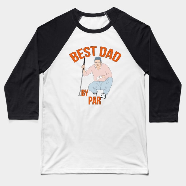 Best Dad By Par Baseball T-Shirt by DiegoCarvalho